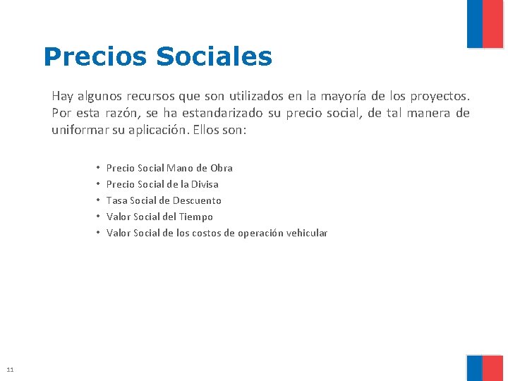 Precios Sociales Hay algunos recursos que son utilizados en la mayoría de los proyectos.