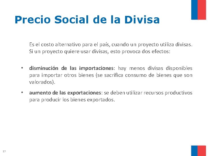 Precio Social de la Divisa Es el costo alternativo para el país, cuando un