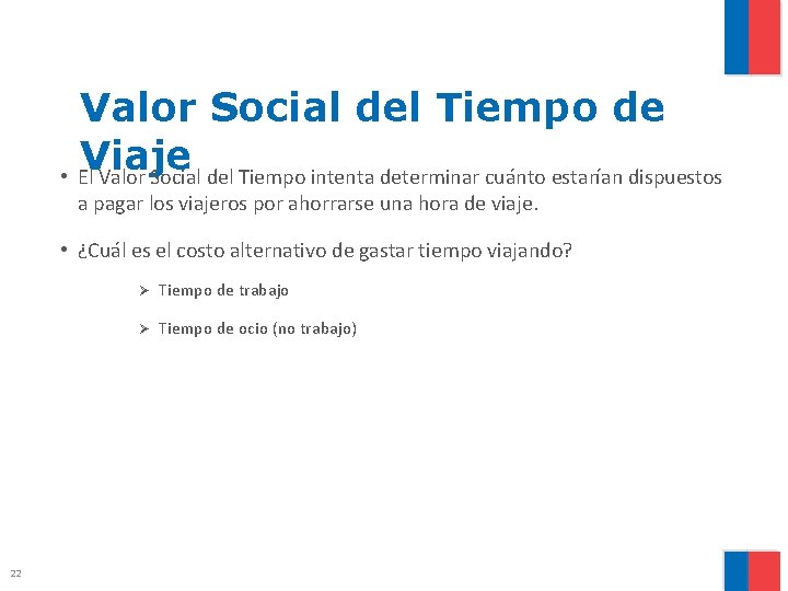 Valor Social del Tiempo de Viaje • El Valor Social del Tiempo intenta determinar