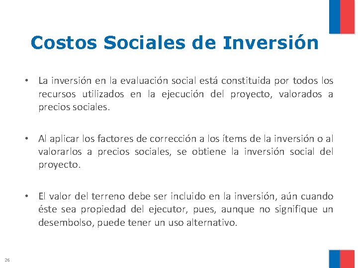 Costos Sociales de Inversión • La inversión en la evaluación social está constituida por