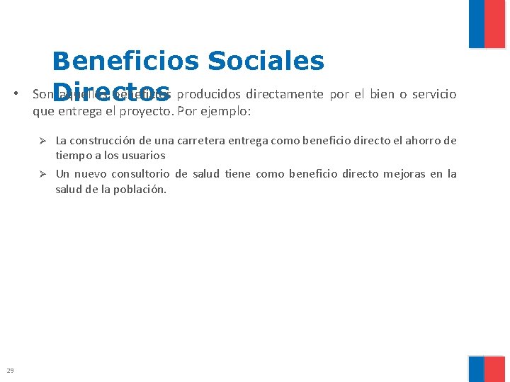  • Beneficios Sociales Son. Directos aquellos beneficios producidos directamente por el bien o