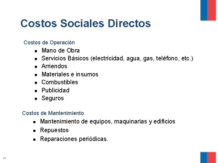 Costos Sociales Directos Costos de Operación n n n Mano de Obra Servicios Básicos