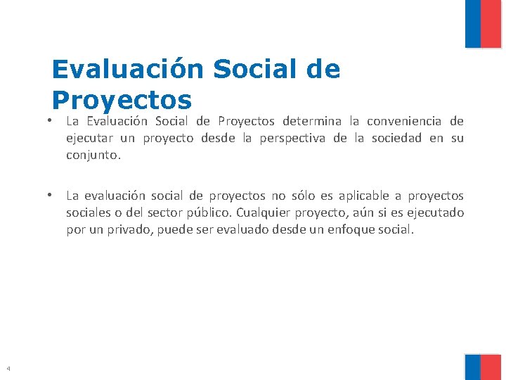 Evaluación Social de Proyectos • La Evaluación Social de Proyectos determina la conveniencia de