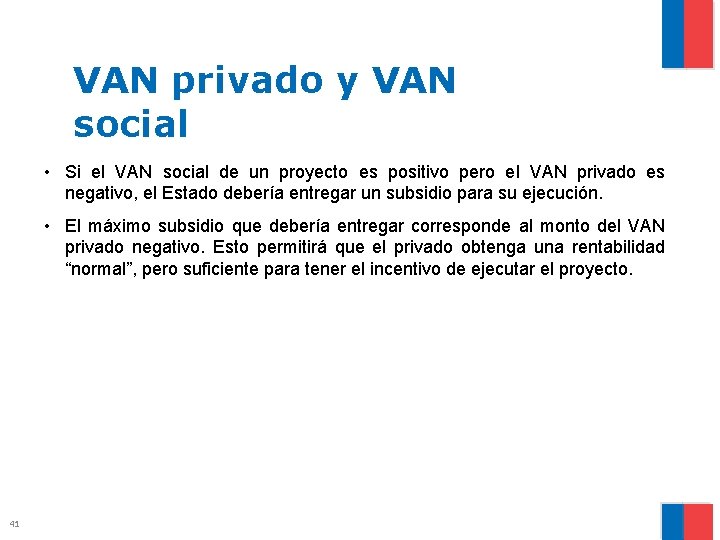 VAN privado y VAN social • Si el VAN social de un proyecto es