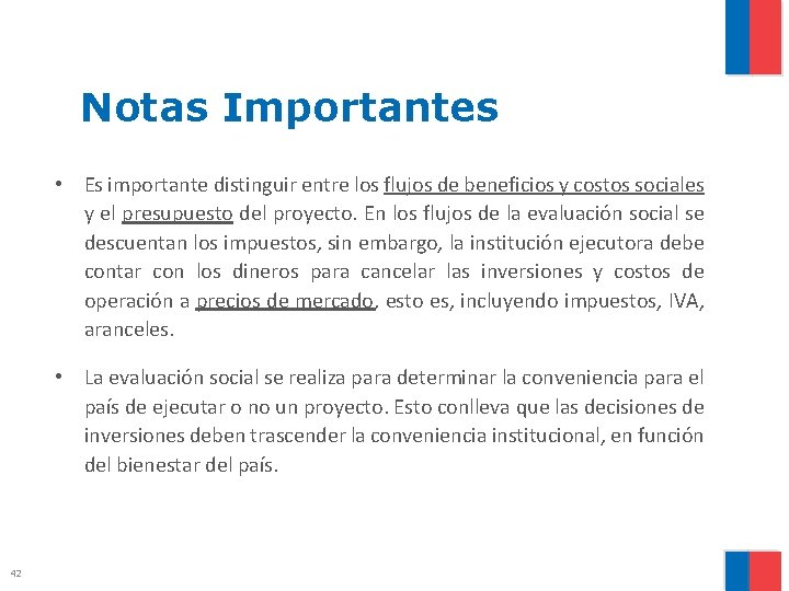 Notas Importantes • Es importante distinguir entre los flujos de beneficios y costos sociales