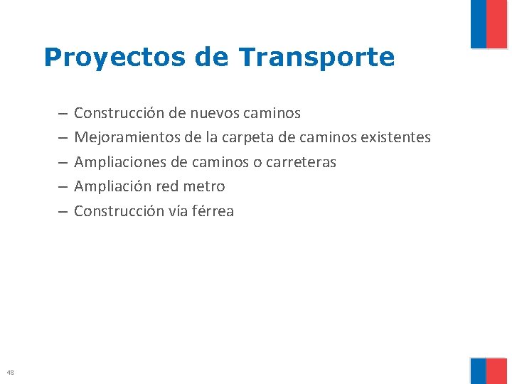 Proyectos de Transporte – – – 48 Construcción de nuevos caminos Mejoramientos de la