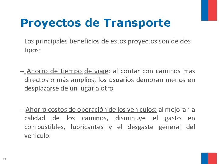 Proyectos de Transporte Los principales beneficios de estos proyectos son de dos tipos: –