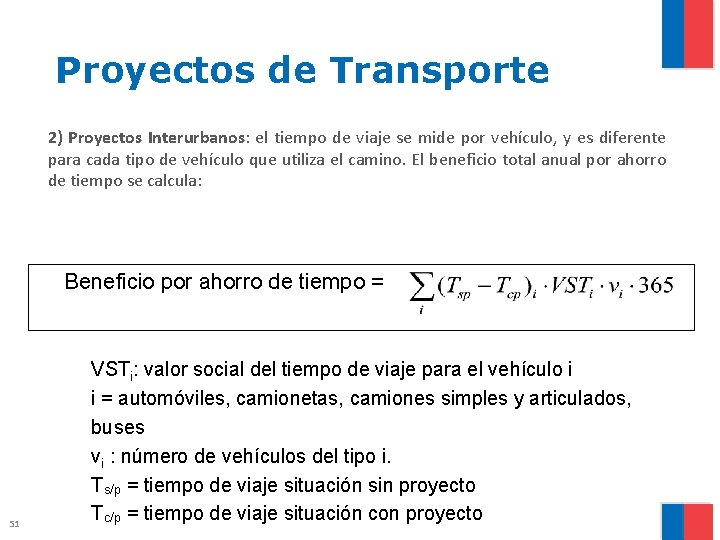 Proyectos de Transporte 2) Proyectos Interurbanos: el tiempo de viaje se mide por vehículo,