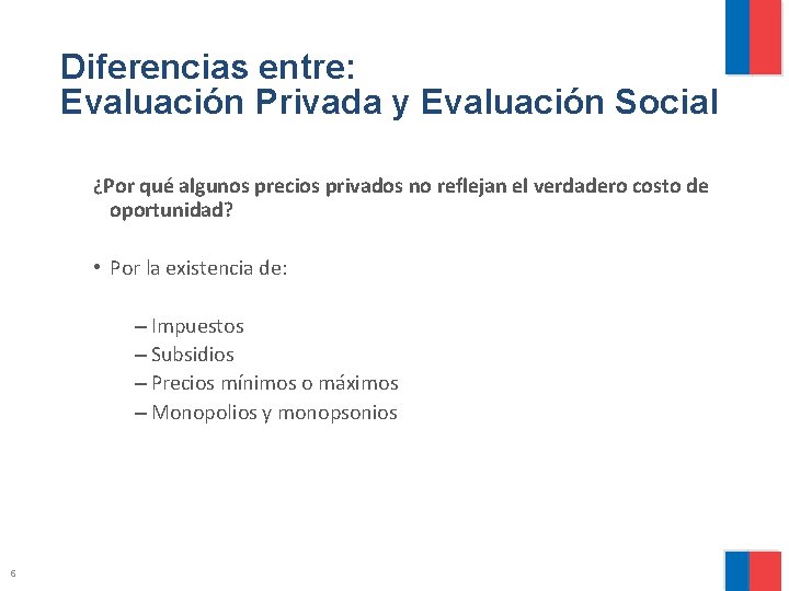 Diferencias entre: Evaluación Privada y Evaluación Social ¿Por qué algunos precios privados no reflejan