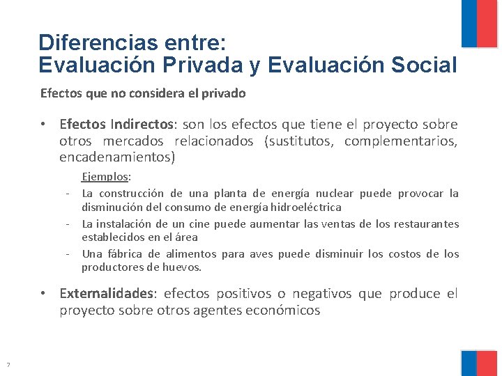 Diferencias entre: Evaluación Privada y Evaluación Social Efectos que no considera el privado •