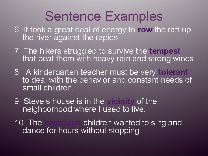 Sentence Examples 6. It took a great deal of energy to row the raft