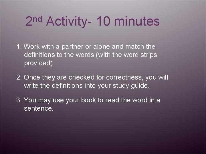 2 nd Activity- 10 minutes 1. Work with a partner or alone and match