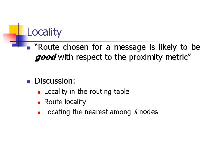 Locality n n “Route chosen for a message is likely to be good with