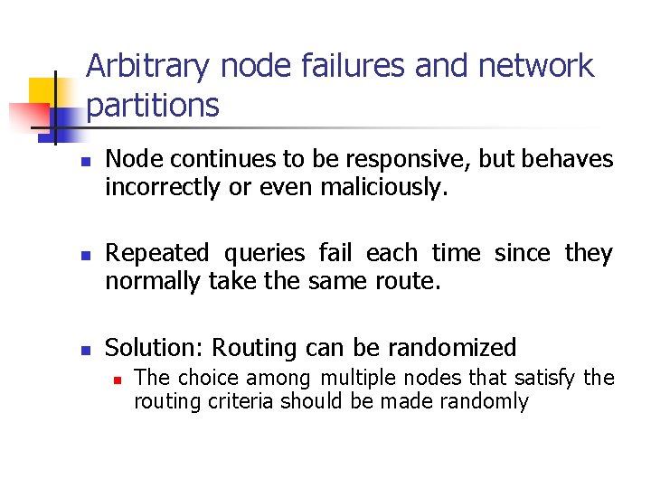 Arbitrary node failures and network partitions n n n Node continues to be responsive,