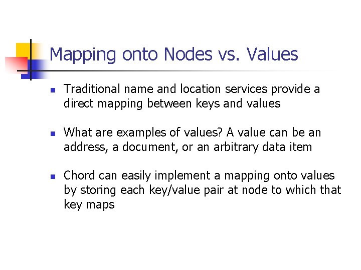 Mapping onto Nodes vs. Values n n n Traditional name and location services provide