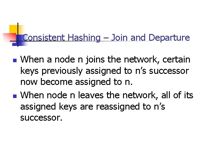 Consistent Hashing – Join and Departure n n When a node n joins the