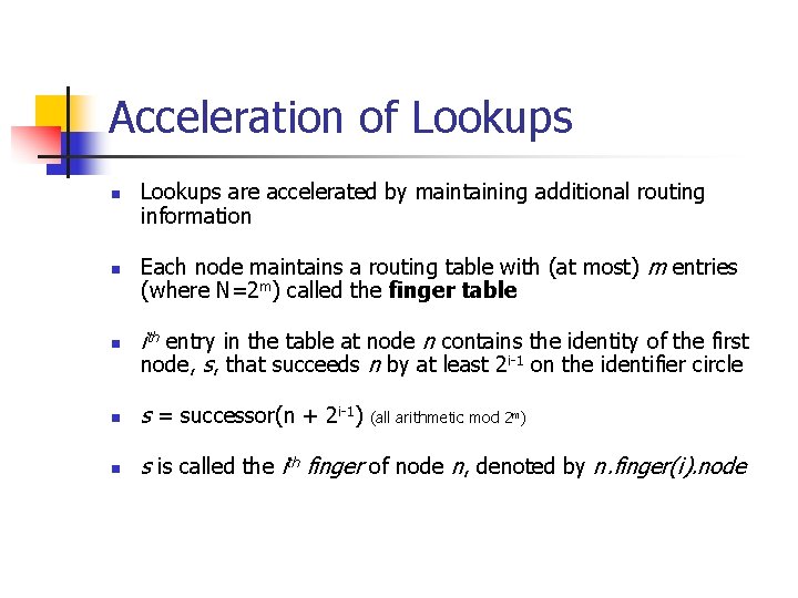 Acceleration of Lookups n n n Lookups are accelerated by maintaining additional routing information