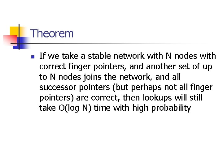 Theorem n If we take a stable network with N nodes with correct finger