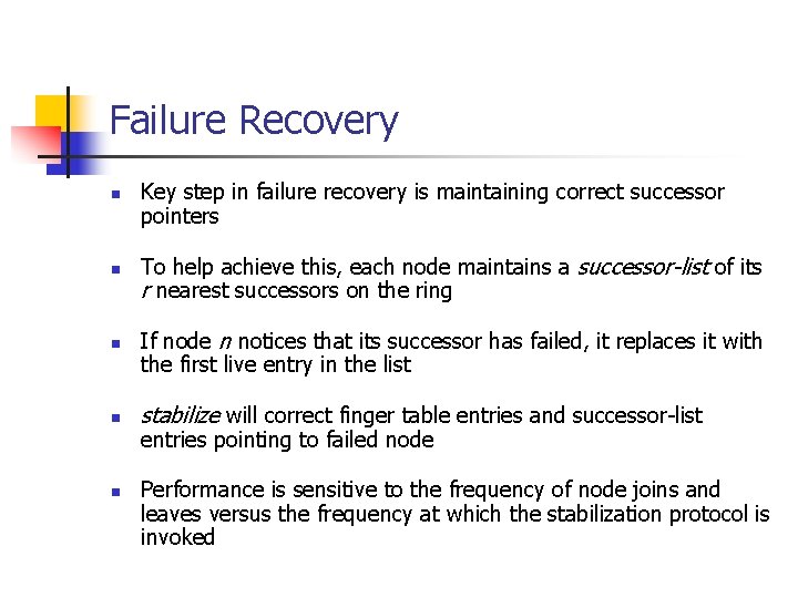Failure Recovery n n n Key step in failure recovery is maintaining correct successor