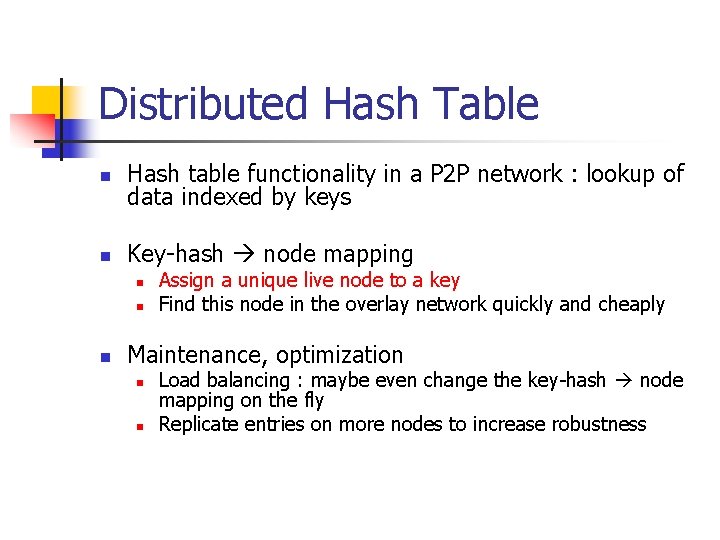 Distributed Hash Table n Hash table functionality in a P 2 P network :