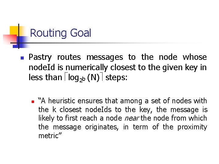 Routing Goal n Pastry routes messages to the node whose node. Id is numerically