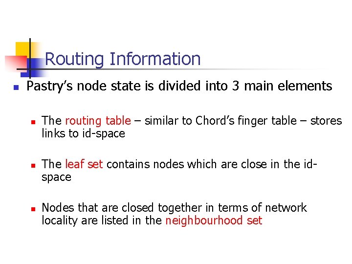 Routing Information n Pastry’s node state is divided into 3 main elements n n
