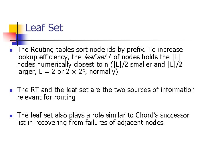 Leaf Set n n n The Routing tables sort node ids by prefix. To