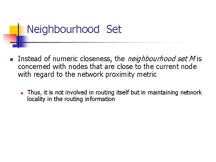 Neighbourhood Set n Instead of numeric closeness, the neighbourhood set M is concerned with