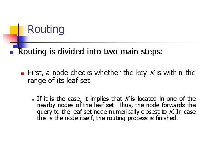 Routing n Routing is divided into two main steps: n First, a node checks
