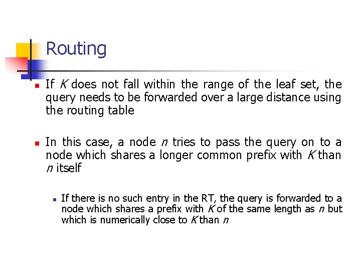 Routing n n If K does not fall within the range of the leaf