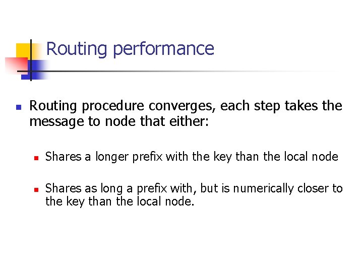 Routing performance n Routing procedure converges, each step takes the message to node that