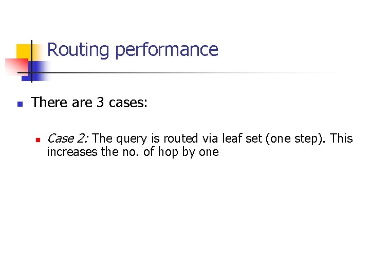 Routing performance n There are 3 cases: n Case 2: The query is routed