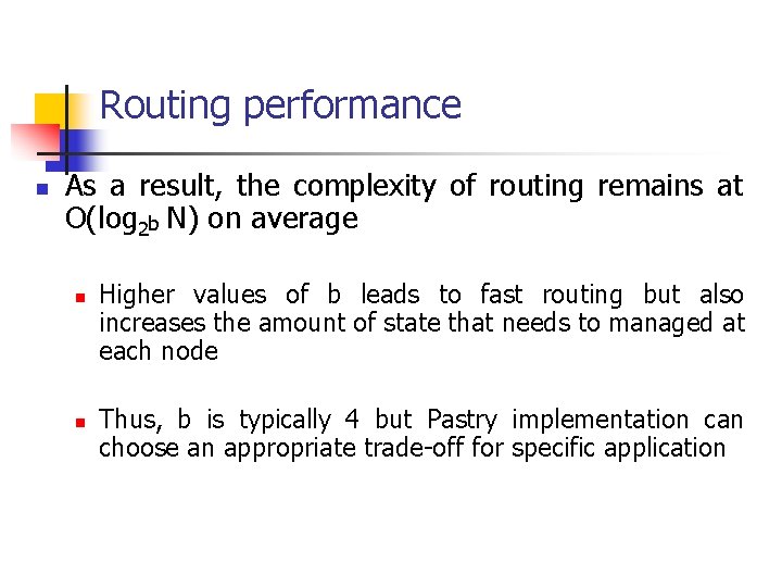 Routing performance n As a result, the complexity of routing remains at O(log 2