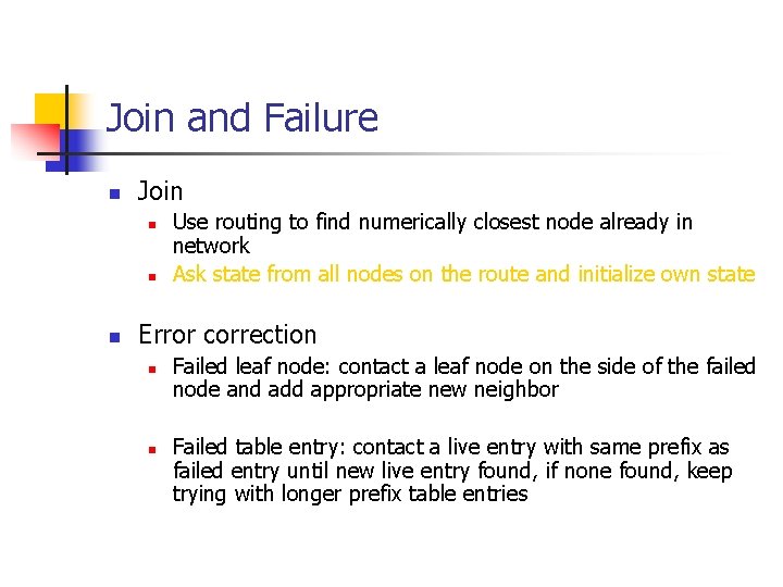 Join and Failure n Join n Use routing to find numerically closest node already