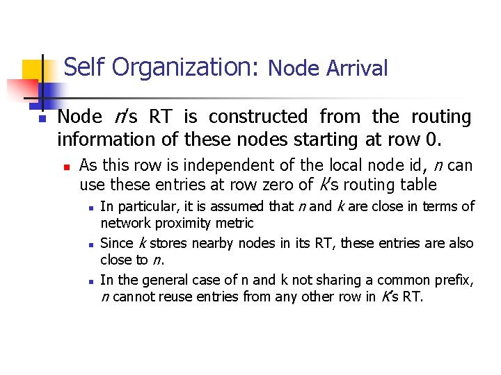Self Organization: Node Arrival n Node n’s RT is constructed from the routing information