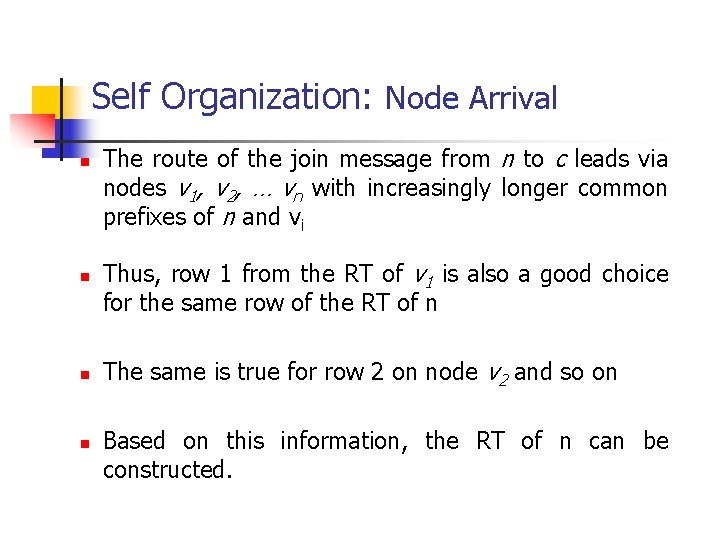 Self Organization: Node Arrival n n The route of the join message from n