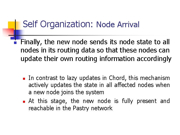 Self Organization: Node Arrival n Finally, the new node sends its node state to