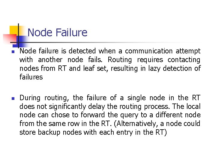 Node Failure n n Node failure is detected when a communication attempt with another