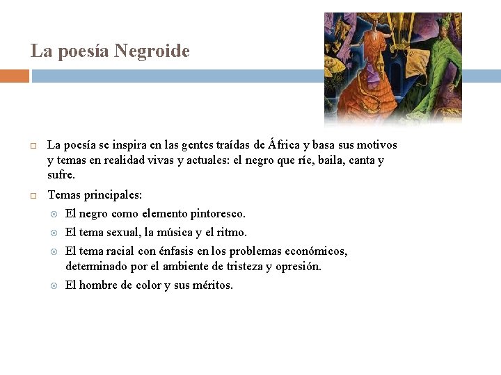 La poesía Negroide La poesía se inspira en las gentes traídas de África y