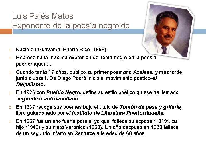 Luis Palés Matos Exponente de la poesía negroide Nació en Guayama, Puerto Rico (1898)