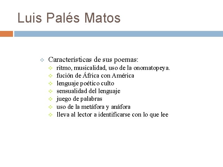 Luis Palés Matos v Características de sus poemas: v v v v ritmo, musicalidad,