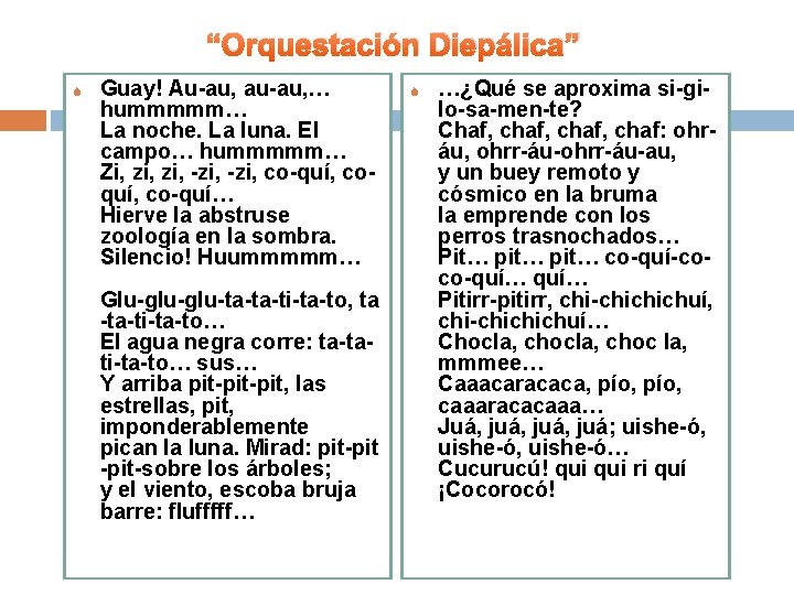 “Orquestación Diepálica” S Guay! Au-au, au-au, … hummmmm… La noche. La luna. El campo…