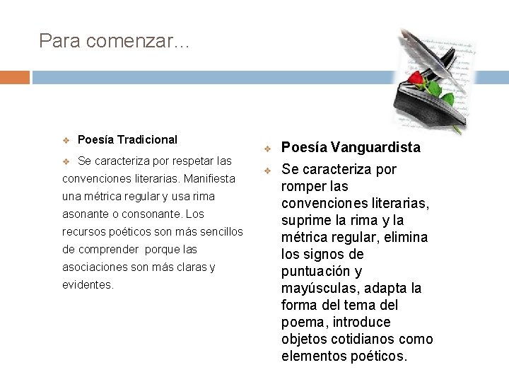 Para comenzar… v Poesía Tradicional v Se caracteriza por respetar las convenciones literarias. Manifiesta