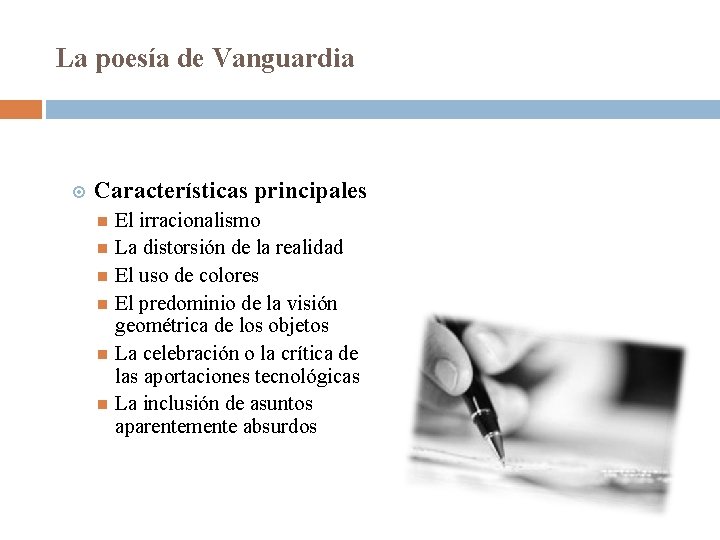 La poesía de Vanguardia Características principales El irracionalismo La distorsión de la realidad El