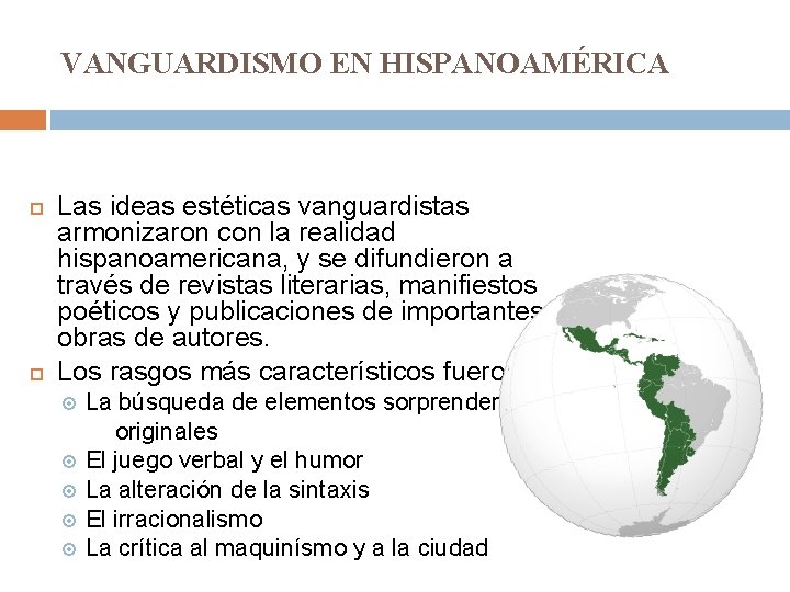 VANGUARDISMO EN HISPANOAMÉRICA Las ideas estéticas vanguardistas armonizaron con la realidad hispanoamericana, y se