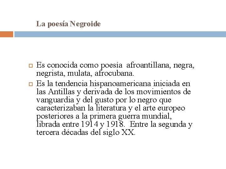 La poesía Negroide Es conocida como poesía afroantillana, negrista, mulata, afrocubana. Es la tendencia