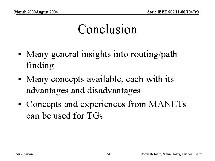 Month 2000 August 2004 doc. : IEEE 802. 11 -00/1047 r 0 Conclusion •