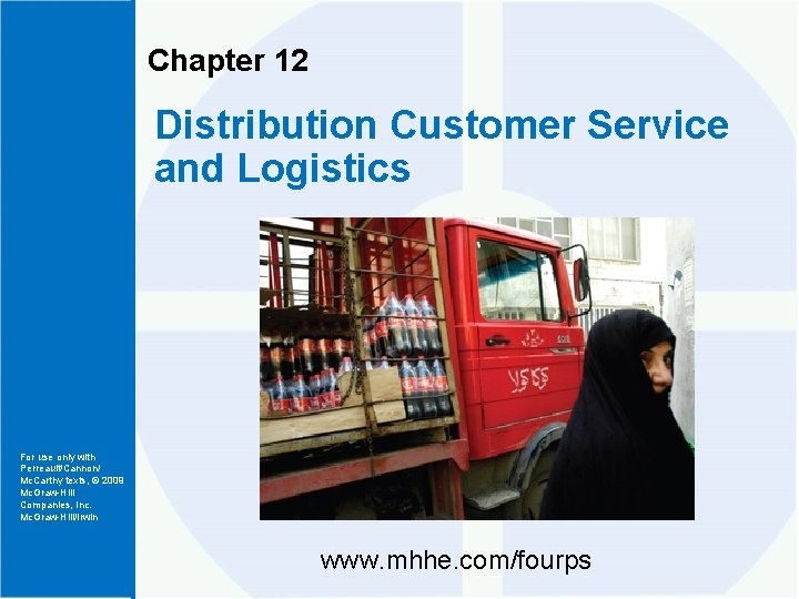 Chapter 12 Distribution Customer Service and Logistics For use only with Perreault/Cannon/ Mc. Carthy