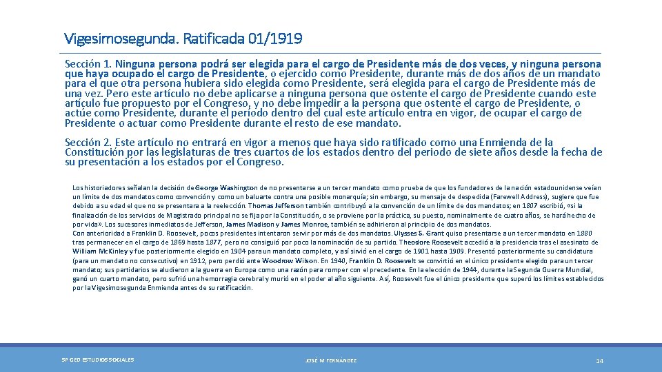 Vigesimosegunda. Ratificada 01/1919 Sección 1. Ninguna persona podrá ser elegida para el cargo de