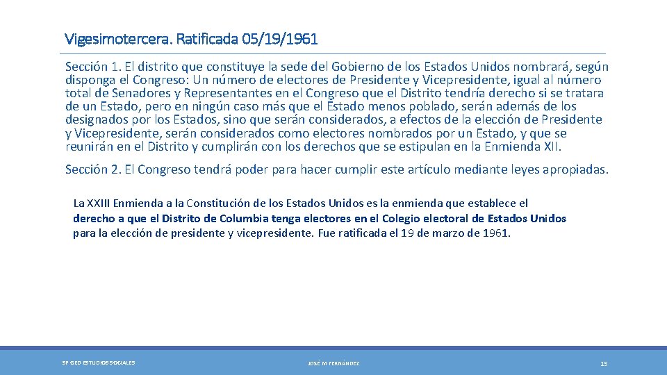 Vigesimotercera. Ratificada 05/19/1961 Sección 1. El distrito que constituye la sede del Gobierno de